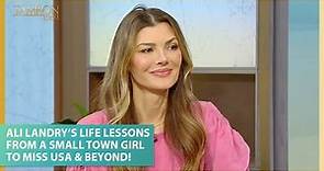 Ali Landry’s Life Lessons From A Small Town Girl to Miss USA & Beyond!