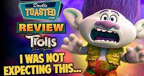 TROLLS BAND TOGETHER MOVIE REVIEW | Double Toasted