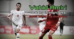 Vahid Amiri vs. Bahrain (Highlights) | 2022 World Cup Qualifiers
