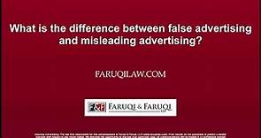 What is the difference between false advertising and misleading advertising?