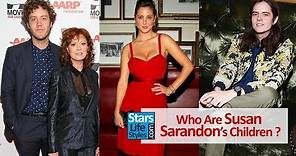 Who Are Susan Sarandon's Children ? [1 Daughter And 2 Sons]
