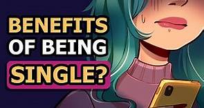 The 4 Benefits of Being Single According to Studies