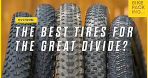 The Best Tires For The Great Divide?