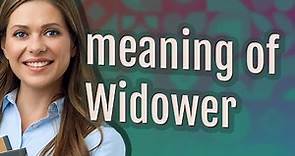 Widower | meaning of Widower