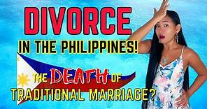 Divorce Comes To The Philippines - The End Of Traditional Marriage?