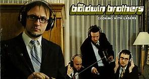 The Baldwin Brothers - Cooking With Lasers