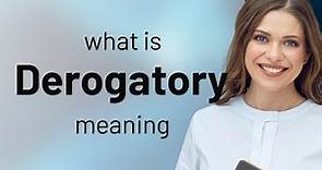 Derogatory — meaning of DEROGATORY