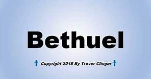 How To Pronounce Bethuel