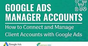 Google Ads Manager Accounts - How to Connect and Manage Your Clients Accounts With Google Ads
