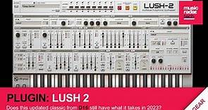 Is D16 Lush 2 still an essential take on classic analogue? – Overview and sound demo