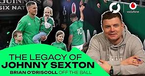 JOHNNY SEXTON: The legacy of an Irish rugby legend | BRIAN O'DRISCOLL