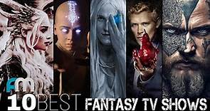 Top 10 Best Fantasy TV Shows Of All Time | Fantasy TV Series On Netflix, Prime Video, HBO Max