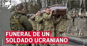 El FUNERAL de un soldado de UCRANIA tras morir en la GUERRA iniciada por RUSIA