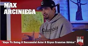 Max Arciniega - Keys To Being A Successful Actor & Bryan Cranston Advice (247HH Exclusive)