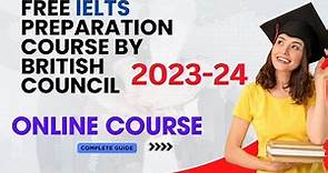 Free IELTS Preparation Course by British Council 2023-24 | Free Online IELTS Course 2023-24