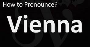 How to Pronounce Vienna? (CORRECTLY)