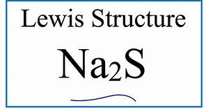 How to Draw the Lewis Dot Structure for Na2S : Sodium sulfide