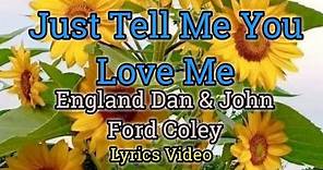 Just Tell Me You Love Me - England Dan (Lyrics Video)