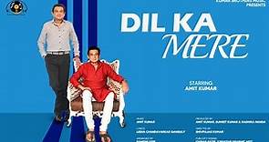 DIL KA MERE | Amit Kumar | Leena Chandavarkar Ganguly | Sumeet Kumar I KBM
