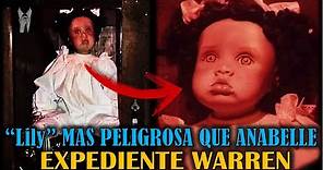 "Lily" La Muñeca Más ATERRADORA Que ANABELLE | EXPEDIENTE WARREN