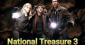 National Treasure 3: The Hunt for World-Changing Treasure Begins!