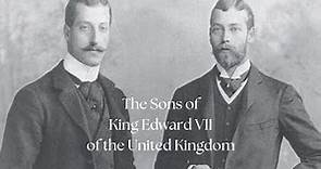 The Sons of King Edward VII of the United Kingdom