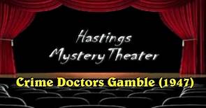 Hastings Mystery Theater "Crime Doctors Gamble (1947)