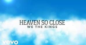 We The Kings - Heaven So Close (Lyric Video)