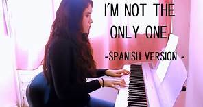 I'm not the only one | Sam Smith (spanish version) ♥