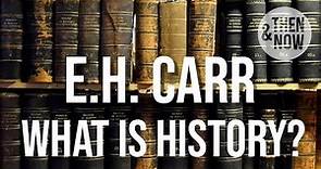 What is History? E.H. Carr