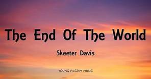Skeeter Davis - The End Of The World (Lyrics)