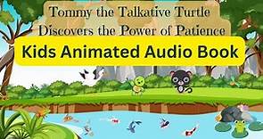 Tommy the Talkative Turtle - Discovers the Power of Patience - Kids Animated Short Story