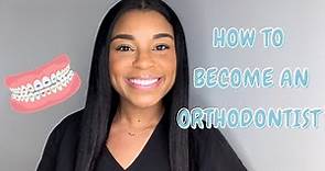 How to Become an Orthodontist (Including My Personal Journey)