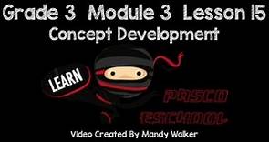 Grade 3 Module 3 Lesson 15 Concept Development