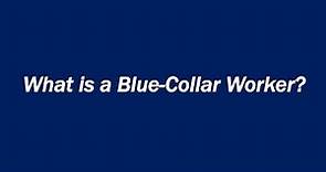 What is a Blue-Collar Worker?