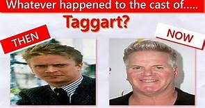 Whatever happened to the cast of......Taggart?