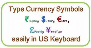 How to type Currency Symbols ₹ Rupee, $ Dollar, € Euro, £ Pound, ¥ Yen/Yuan easily in US Keyboard