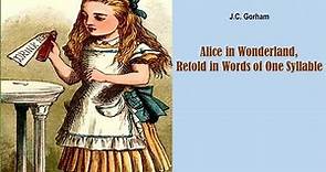 Learn English Through Story - Alice in Wonderland, Retold in Words of One Syllable by J.C. Gorham