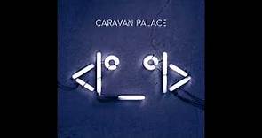 Caravan Palace - Robot Face (Full Album)