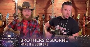 Brothers Osborne Performs 'Make It A Good One' | CMT Celebrates Our Heroes