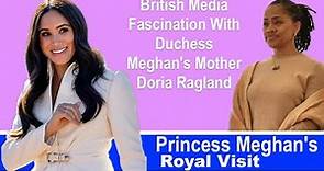 British Media Fascination With Duchess Meghan's Mother Doria Ragland +Princess Meghan's Royal Visit