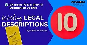 Chapters 10 & 11 (Part 1) of Writing Legal Descriptions