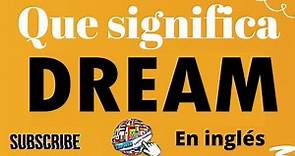 🔵 Qué significa DREAM en ESPAÑOL y INGLÉS, Lista de verbos irregulares y regulares en ingles español