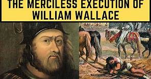 The MERCILESS Execution Of William Wallace - Scotland's Braveheart