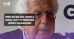 Avi Shlaim: ‘I have a moral duty to denounce Zionist settler colonialism and American imperialism’