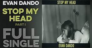 EVAN DANDO: Stop My Head: Part I (Full Single) (2003) (Full Album) High Definition Quality HD 4K