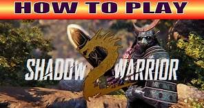 How to Play Shadow Warrior 2 - Complete Starter Game Guide! (Movement, Combat, Menus and More)