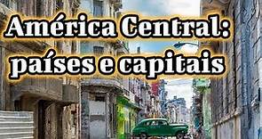 AMÉRICA CENTRAL: PAÍSES E CAPITAIS | EF08GE19 | ENSINO FUNDAMENTAL