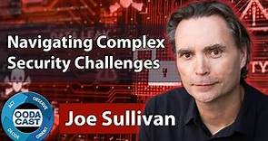 Joe Sullivan on Navigating Complex Security Challenges