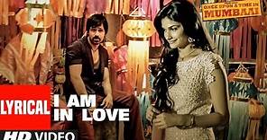 I Am In Love Lyrical Video | Once Upon A Time In Mumbai | Pritam | Emraan Hashmi, Prachi Desai